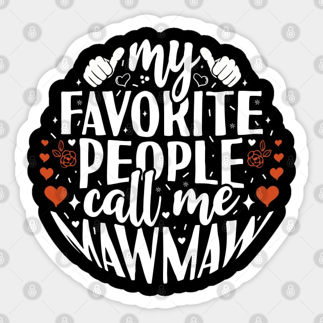 My Favorite People Call Me Mawmaw Sticker by Tesszero